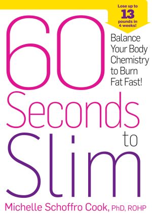 60 Seconds to Slim : Balance Your Body Chemistry to Burn Fat Fast!