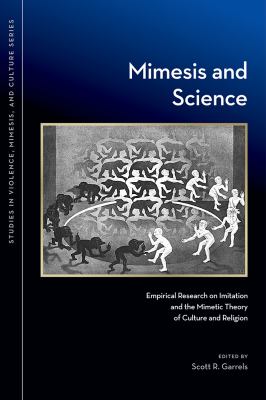 Mimesis and Science : Empirical Research on Imitation and the Mimetic Theory of Culture and Religion