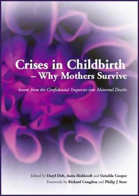 Crises in Childbirth - Why Mothers Survive : A Systems-Based Competencies Approach, Parts 1&2, Written Examination Revision Guide