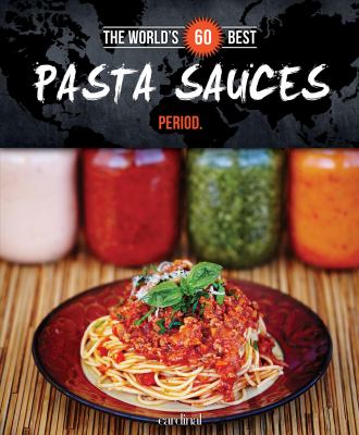 The World's 60 Best Pasta Sauces Period
