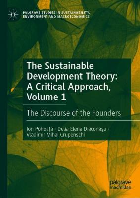 The Sustainable Development Theory: a Critical Approach, Volume 1 : The Discourse of the Founders