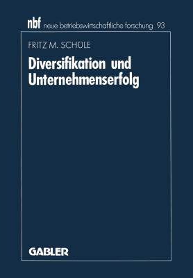 Diversifikation und Unternehmenserfolg : Eine Analyse Empirischer Forschungsergebnisse