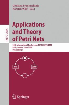 Applications and Theory of Petri Nets : 30th International Conference, Petri Nets 2009 Paris, France, June 2009 Proceedings