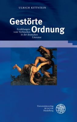 Gestorte Ordnung : Erzahlungen Vom Verbrechen in der Deutschen Literatur