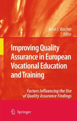 Improving Quality Assurance in European Vocational Education and Training : Factors Influencing the Use of Quality Assurance Findings