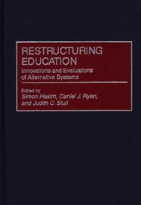 Restructuring Education : Innovations and Evaluations of Alternative Systems