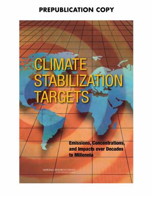 Climate Stabilization Targets : Emissions, Concentrations, and Impacts over Decades to Millennia