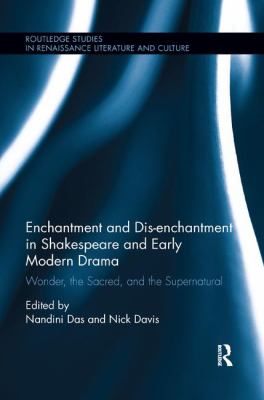 Enchantment and Dis-Enchantment in Shakespeare and Early Modern Drama