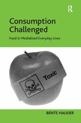 Consumption Challenged : Food in Medialised Everyday Lives