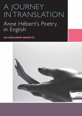 A Journey in Translation : Anne Hébert's Poetry in English
