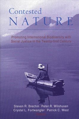 Contested Nature : Promoting International Biodiversity with Social Justice in the 21st Century