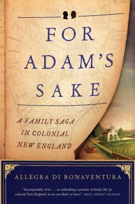 For Adam's Sake : A Family Saga in Colonial New England