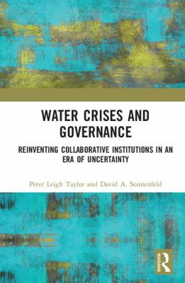 Water Crises and Governance : Reinventing Collaborative Institutions in an Era of Uncertainty