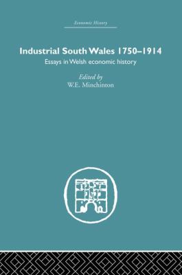 Industrial South Wales 1750-1914 : Essays in Welsh Economic History