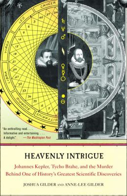 Heavenly Intrigue : Johannes Kepler, Tycho Brahe, and the Murder Behind One of History's Greatest Scientific Discoveries