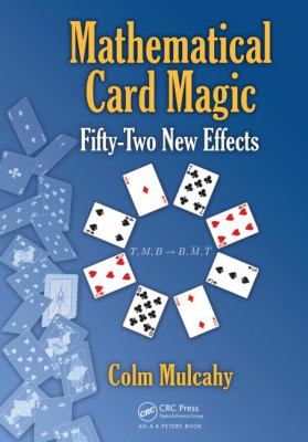 Mathematical Card Magic : Fifty-Two New Effects