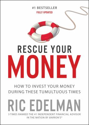 Rescue Your Money : How to Invest Your Money During These Tumultuous Times