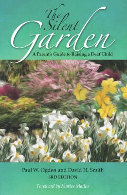 The Silent Garden : A Parent's Guide to Raising a Deaf Child