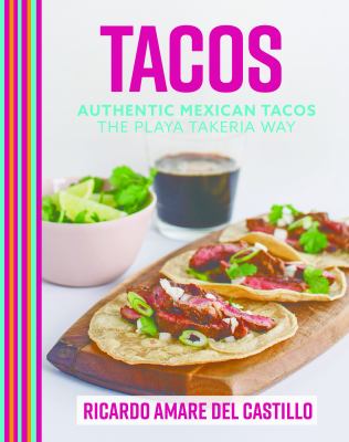 Tacos : Authentic Mexican Tacos the Playa Takeria Way