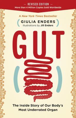 Gut : The Inside Story of Our Body's Most Underrated Organ