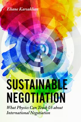 Sustainable Negotiation : What Physics Can Teach Us about International Negotiation