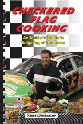 Checkered Flag Cooking : An Insider's Guide to Tailgating at the Races