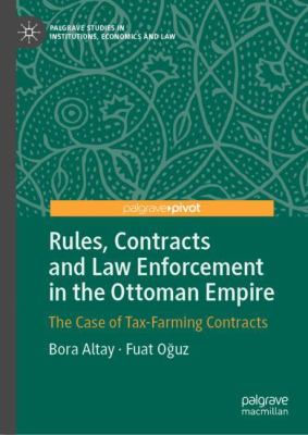 Rules, Contracts and Law Enforcement in the Ottoman Empire : The Case of Tax-Farming Contracts