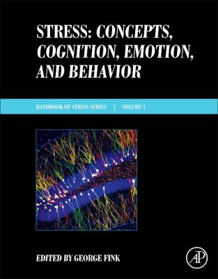 Stress: Concepts, Cognition, Emotion, and Behavior : Handbook in Stress Series Volume 1