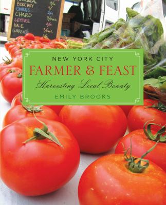 New York City Farmer and Feast : Harvesting Local Bounty