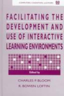 Facilitating the Development and Use of Interactive Learning Environments