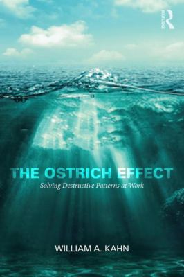 The Ostrich Effect : Solving Destructive Patterns at Work