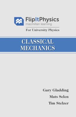FlipItPhysics for University Physics: Classical Mechanics (Volume One)