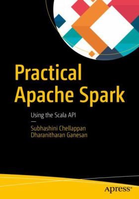 Practical Apache Spark : Using Scala and R APIs