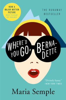 Where'd You Go, Bernadette : A Novel