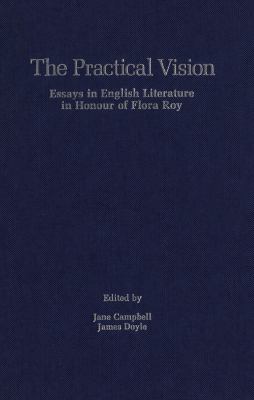 The Practical Vision : Essays in English Literature in Honour of Flora Roy