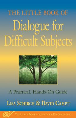 The Little Book of Dialogue for Difficult Subjects : A Practical, Hands-On Guide