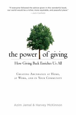 The Power of Giving : How Giving Back Enriches Us All