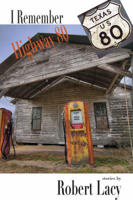 I Remember Highway 80 : An East Texas Upbrining