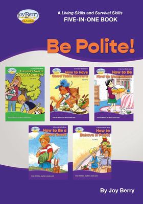 A Living Skills and Survival Skills Five-In-One Book - BE POLITE!