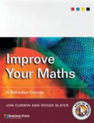 Improve Your Maths : A Refresher Course