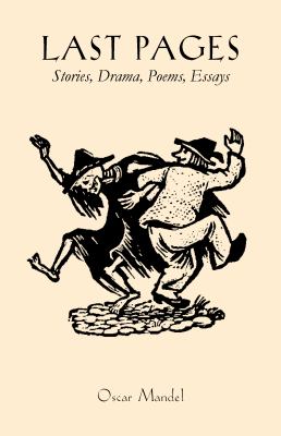 Last Pages : Stories, a Play, Poems, Essays
