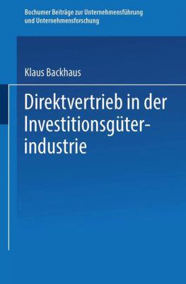 Direktvertrieb in der Investitionsgüterindustrie : Eine Marketing-Entscheidung