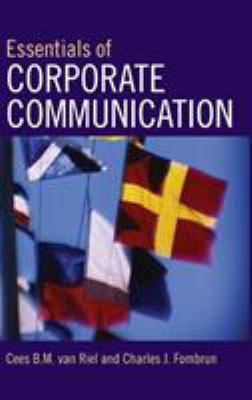 Essentials of Corporate Communication : Implementing Practices for Effective Reputation Management