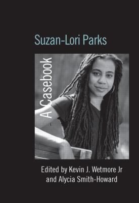 Suzan-Lori Parks : A Casebook