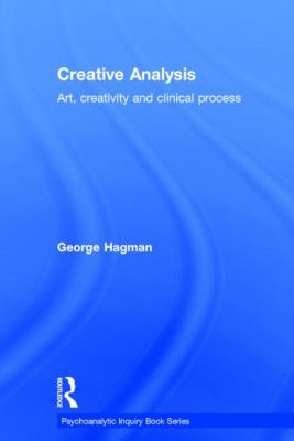 Creative Analysis : Art, Creativity and Clinical Process