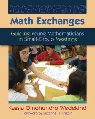 Math Exchanges : Guiding Young Mathematicians in Small-Group Meetings