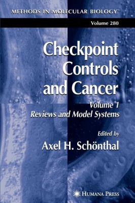Checkpoint Controls and Cancer : Volume 1: Reviews and Model Systems