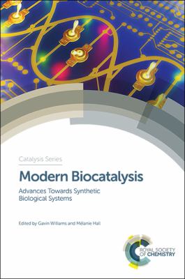 Modern Biocatalysis : Advances Towards Synthetic Biological Systems