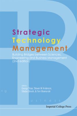 Strategic Technology Management : Building Bridges Between Sciences, Engineering, and Business Management