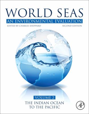 World Seas: an Environmental Evaluation : Volume II: the Indian Ocean to the Pacific